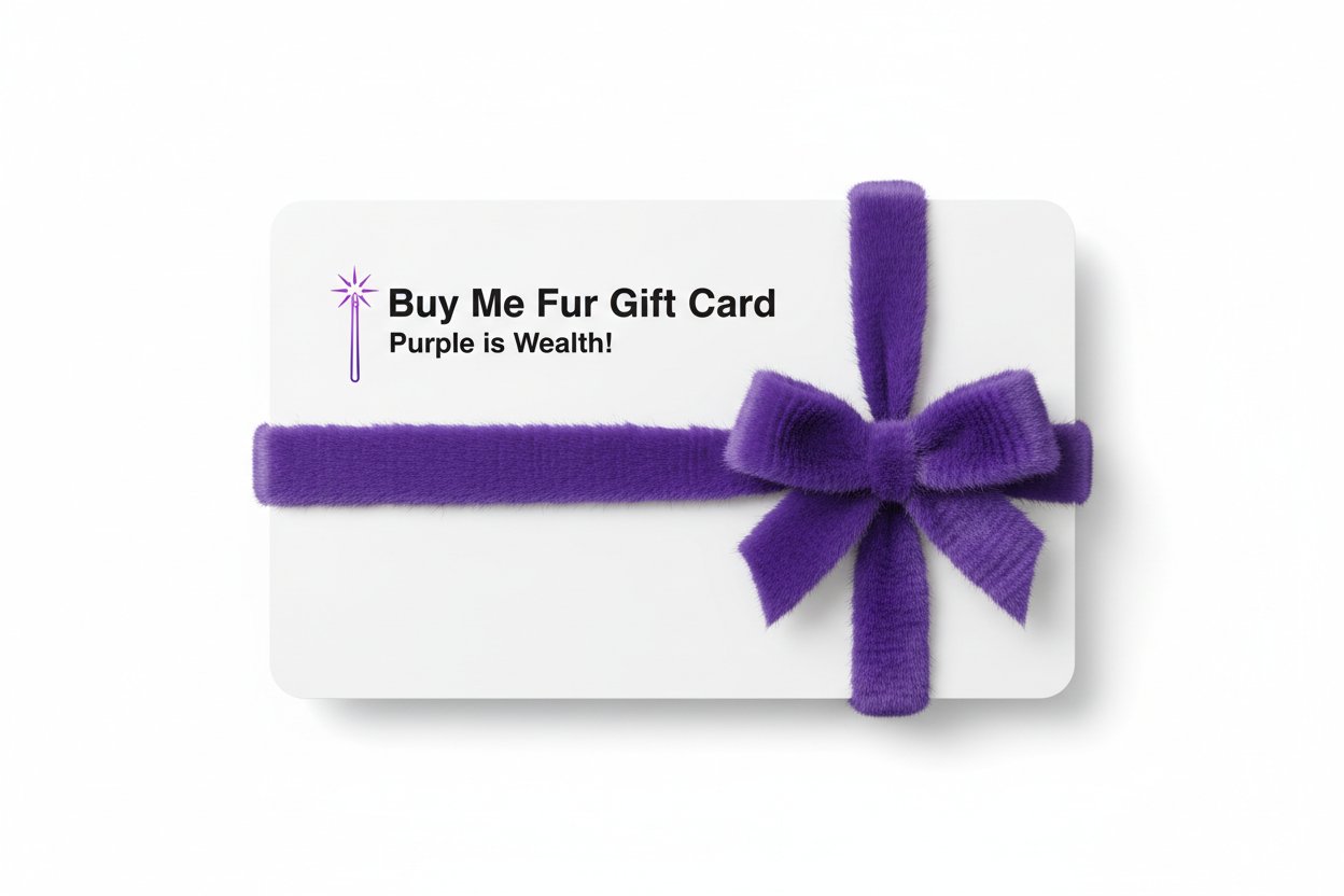 Buy Me Fur Gift Card, Gift Card white and looks like a gift, add purple fur ribbon, Create minimalist design with sans serif bold font, add slogan: "Purple is Wealth!", add magic wand with isolated background, remove value!